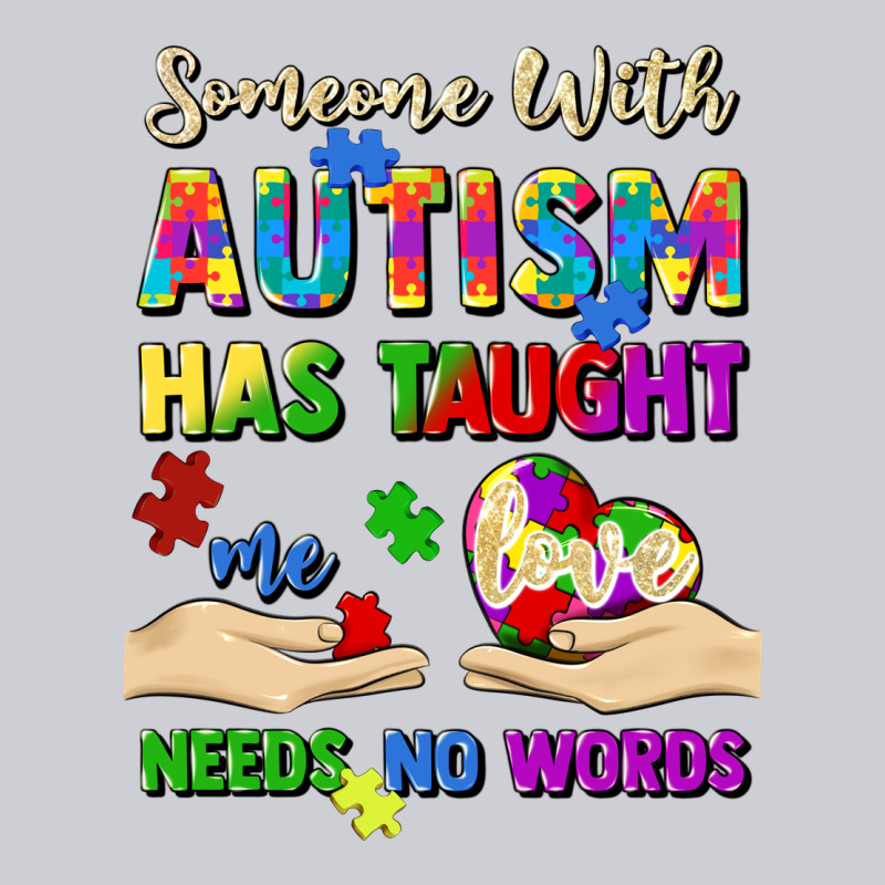 Someone With Autism Has Taught Me Love Needs No Wo Heavyweight Sweatshirt by Artiststas | Teevron