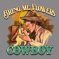 Bring Me Flowers Cowboy Vintage Tee | Teevron
