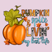 Pumpkin Spice And Livin' My Best Life Ladies Tee | Teevron