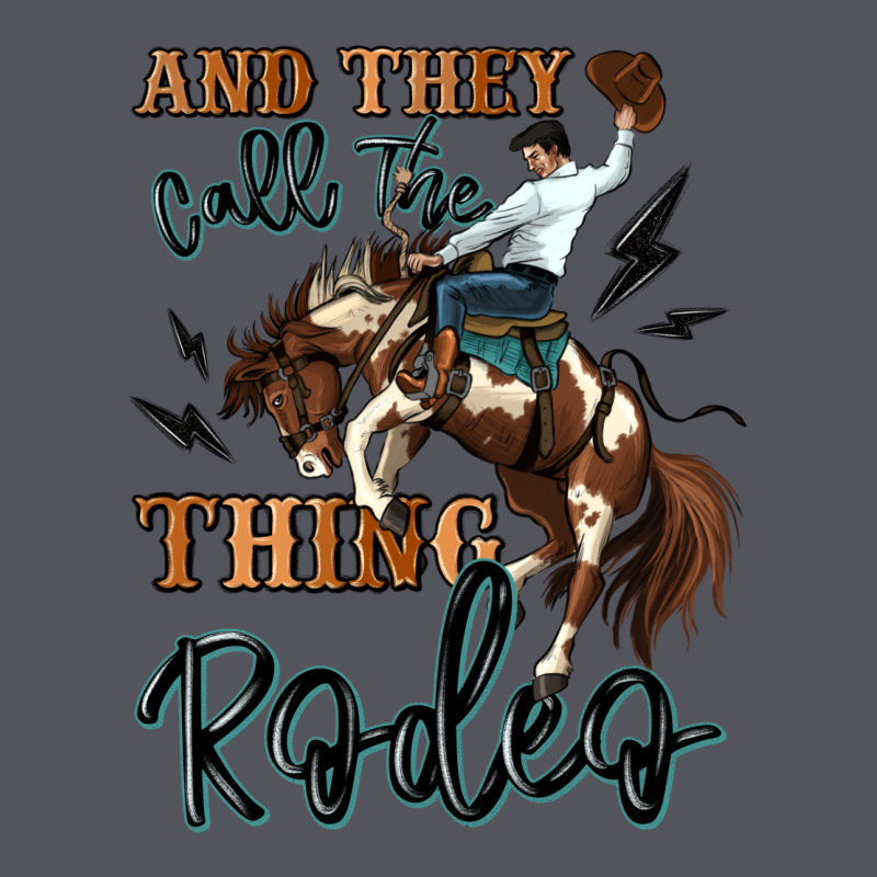 And They Call The Thing Rodeo Cowboy Vintage Hoodie by MaliasSmallBusiness | Teevron