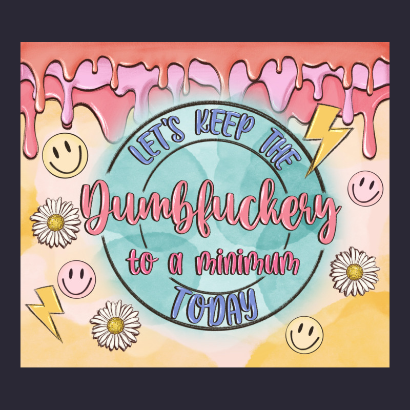Let's Keep The Dumbfuckery To A Minimum Today Vintage Tee by MaliasSmallBusiness | Teevron