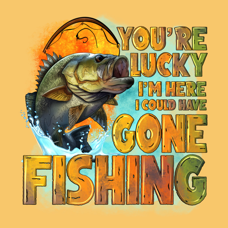 Youre Lucky Im Here I Could Have Gone Fishing Vintage Hoodie by NancyCooperArtShop | Teevron