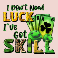 I Don't Need Luck I've Got Skill Premium Sweatshirt | Teevron