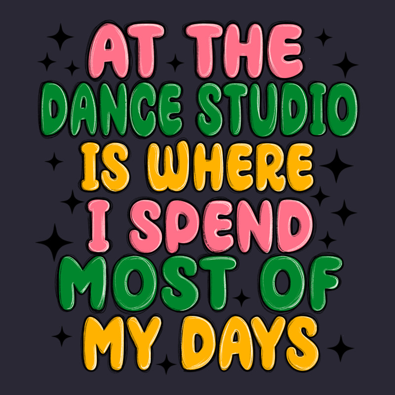 At The Dance Studio Is Where I Spend  Most Of My D Vintage Tee by MaliasSmallBusiness | Teevron