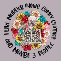 I Like Murder Shows Comfy Clothes And Like 3 Peopl Vintage Tee | Teevron