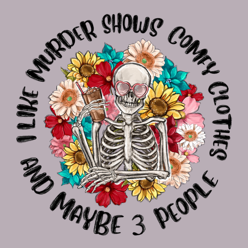 I Like Murder Shows Comfy Clothes And Like 3 Peopl Vintage Tee by MaliasSmallBusiness | Teevron
