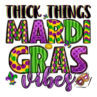 thick things mardi gras vibes | Teevron
