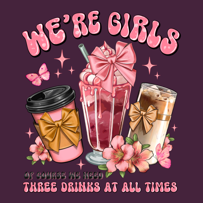 Were Girls Of Course We Need Three Drinks At All T Premium Tee by JahusDesignShop | Teevron