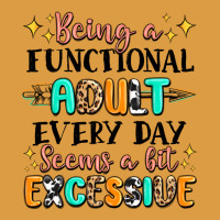 Being A Functional Adult Every Day Seems  A Bit Ex Urban Heavy Tee | Teevron