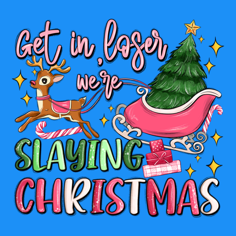 Get In Loser We're Slaying Christmas Classic Tee by MaliasSmallBusiness | Teevron