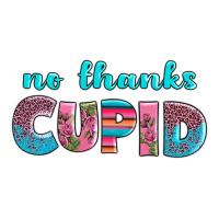 no thanks cupid | Teevron