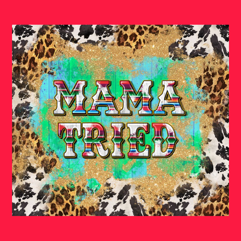 Mama Tried With Leopard And Cowhide Tumbler Tbs Zipper Hoodie by TumblerDesignByShophia | Teevron