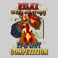 Relax Were All Crazy Its Not Competition Premium Tee | Teevron