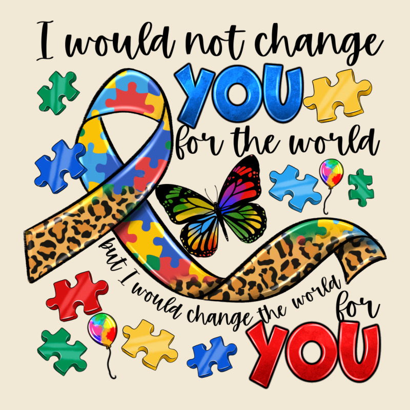 I Would Not Change You Autism Premium Tee by JahusDesignShop | Teevron