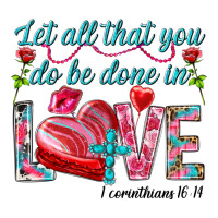 Let all that you do be done in love 1 corinthians | Teevron