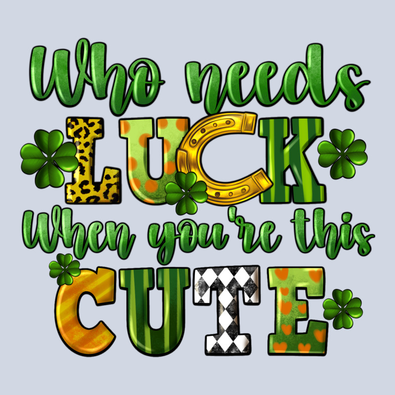Who Needs Luck When You're This Cute St. Patrick's Premium Sweatshirt by CowGirlArtShop | Teevron