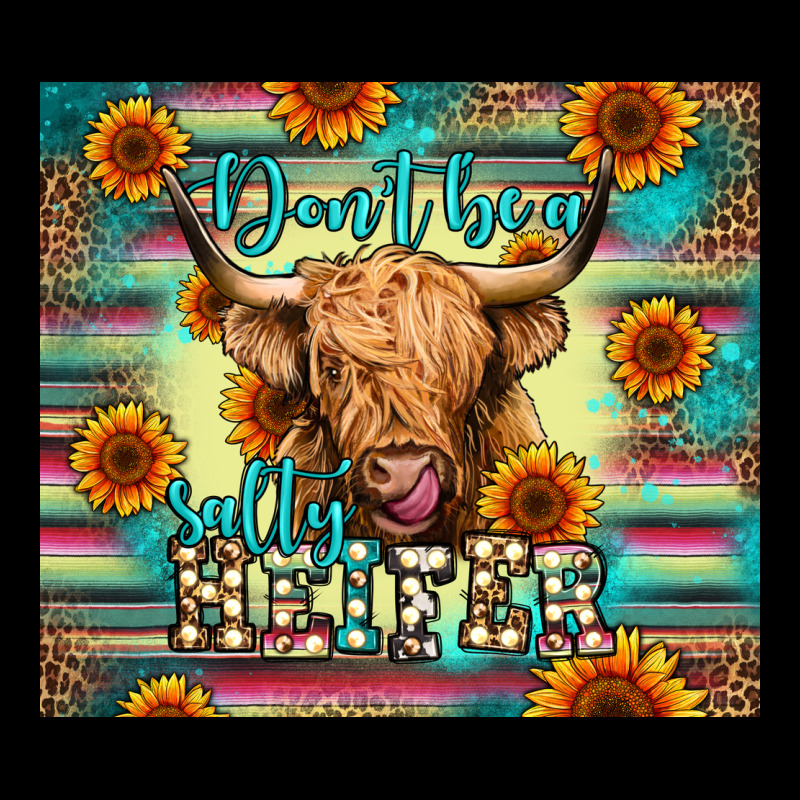 Don't Be A Salty Heifer Ladies Tee by Jasminsmagicworld | Teevron