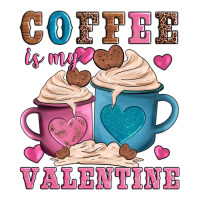 valentines day coffe is my valentine | Teevron