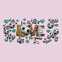 For The Love Of The Game Soccer Ladies Tee | Teevron
