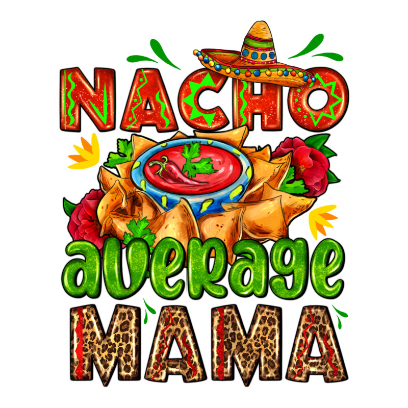 Nacho Average Mama With Nacho Premium Tee by AdoDesignShop | Teevron