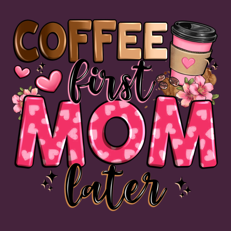 Coffee First Mom Later Premium Tee by JahusDesignShop | Teevron