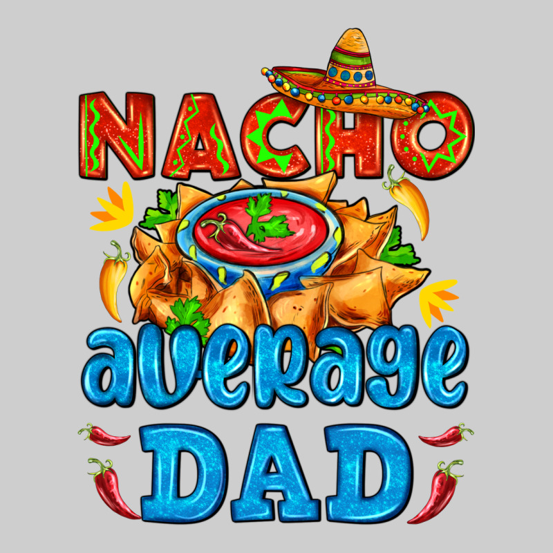 Nacho Average Dad With Nacho Premium Tee by AdoDesignShop | Teevron