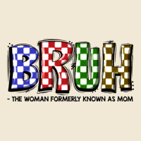 Bruh The Woman Formerly Known As Mom Premium Tee | Teevron