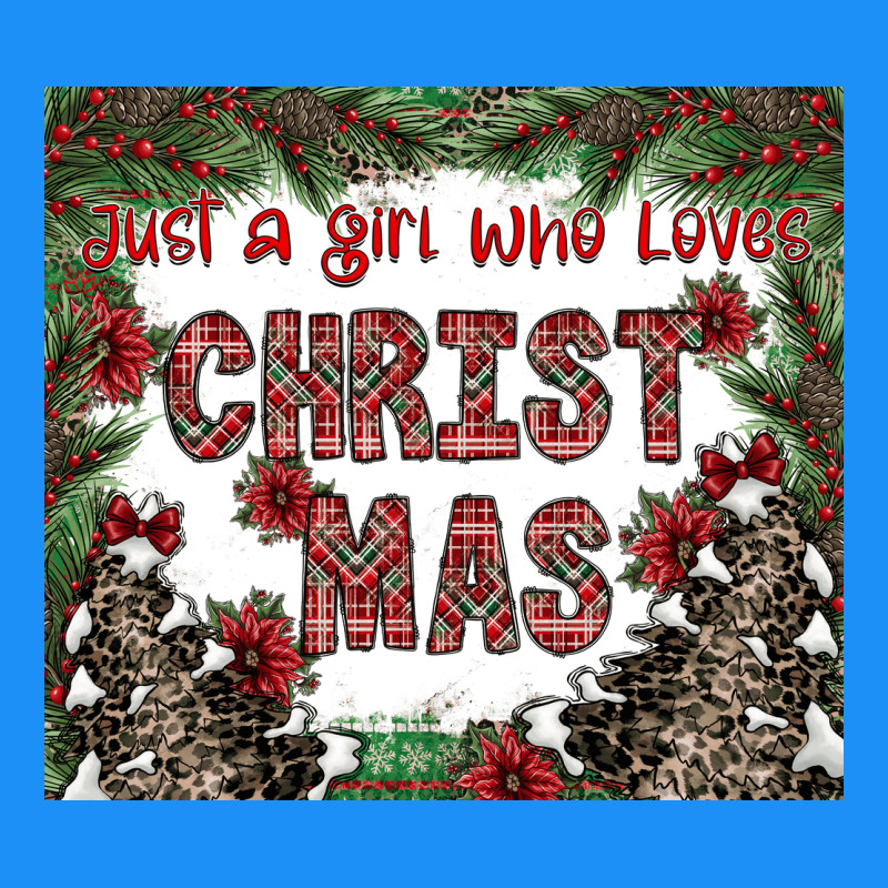 Just A Girl Who Loves Christmas Classic Tee by CowhideDigitalArt | Teevron
