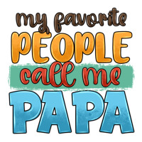 my favorite people call me papa | Teevron