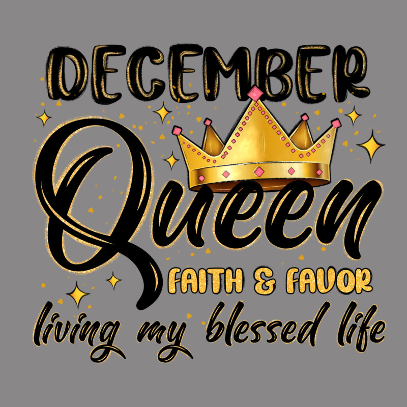 December Queen Faith And Favor Living My Blessed L Vintage Tee by MaliasSmallBusiness | Teevron