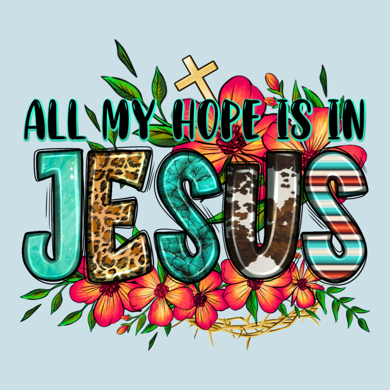 All My Hope Is In Jesus Ladies Tee by Jasminsmagicworld | Teevron