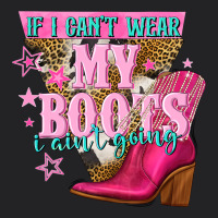 If I Cant Wear My Boots I Aint Going Vintage Tee | Teevron