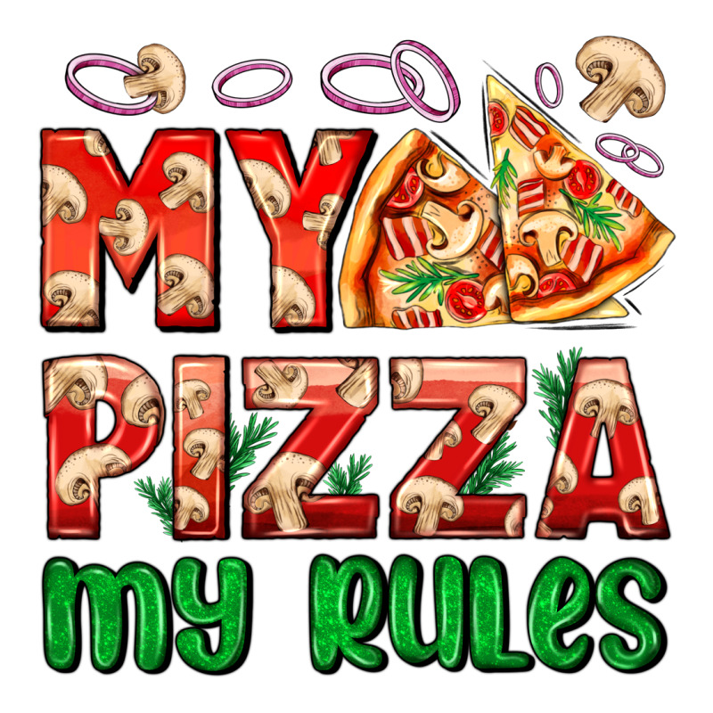 My Pizza  My Rules Premium Tee by AdoDesignShop | Teevron