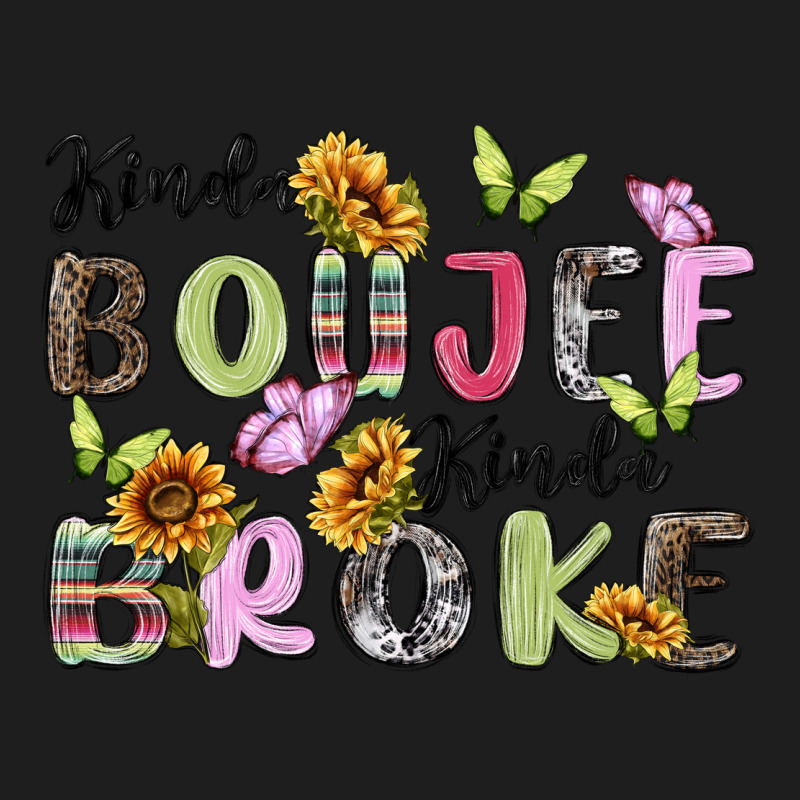 Kinda Boujee Kinda Broke Classic Tee by MaliasSmallBusiness | Teevron