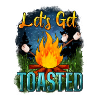 lets get toasted | Teevron
