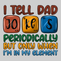 I Tell Dad Jokes Periodically But Only When I'm In Premium Tee | Teevron