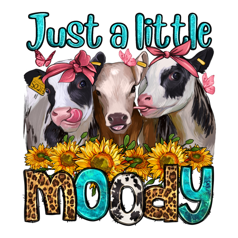 Just A Little Moody Heifers Ladies Tee by Jasminsmagicworld | Teevron