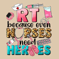 Rt Because Nurses Need Heroes Heavyweight Sweatshirt | Teevron