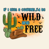 If I Was A Cowgirl I D Be Wild And Free Vintage Tee | Teevron