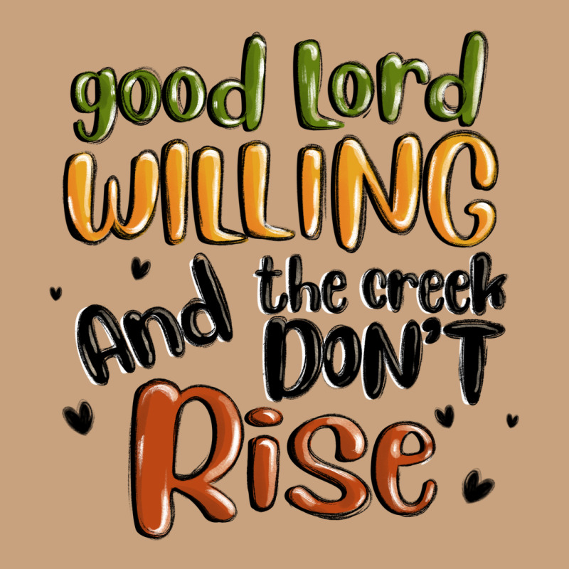 Good Lord Willing And The Creek Dont Rise Vintage Tee by MaliasSmallBusiness | Teevron