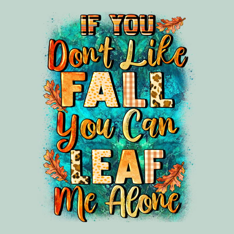If You Don't Like Fall You Can Leaf Me Alone Zipper Hoodie by NancyCooperArtShop | Teevron