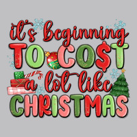 It's Beginning To Cost A Lot Like Christmas Classic Tee | Teevron