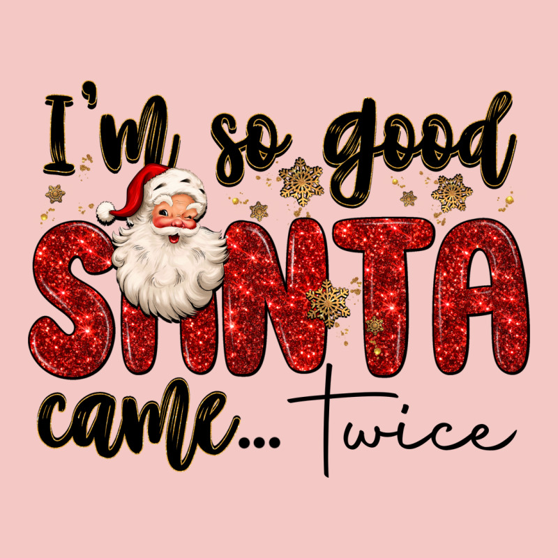 I M So Good Santa Came Twice Urban Heavy Tee by MaliasSmallBusiness | Teevron