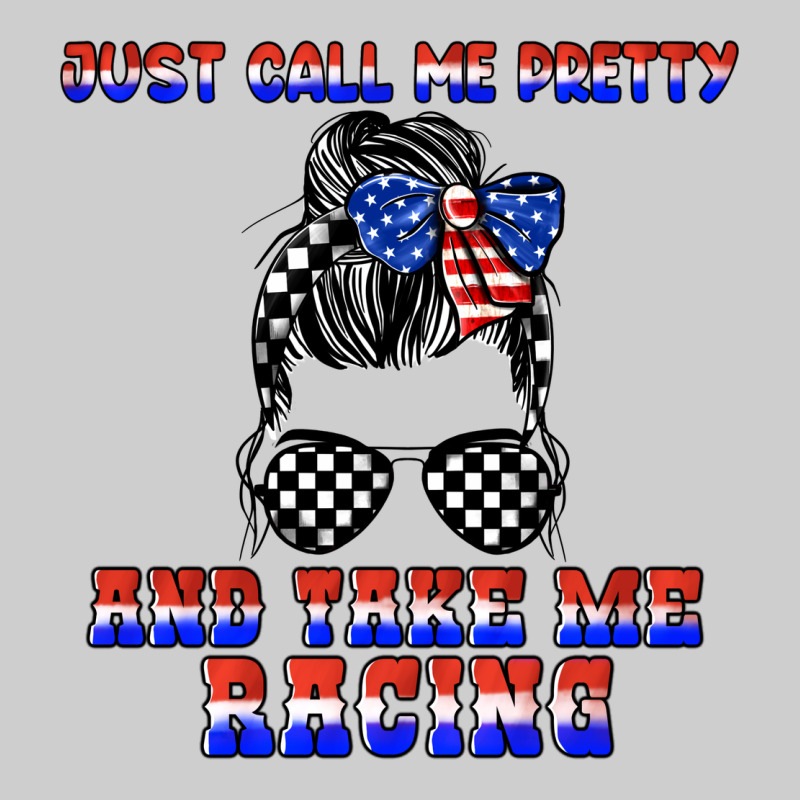 Just Call Me Pretty And Take Me Racing Premium Tee by JahusDesignShop | Teevron