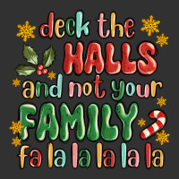 Deck The Halls And Not Your Family Fa La La La Laa Urban Heavy Tee | Teevron