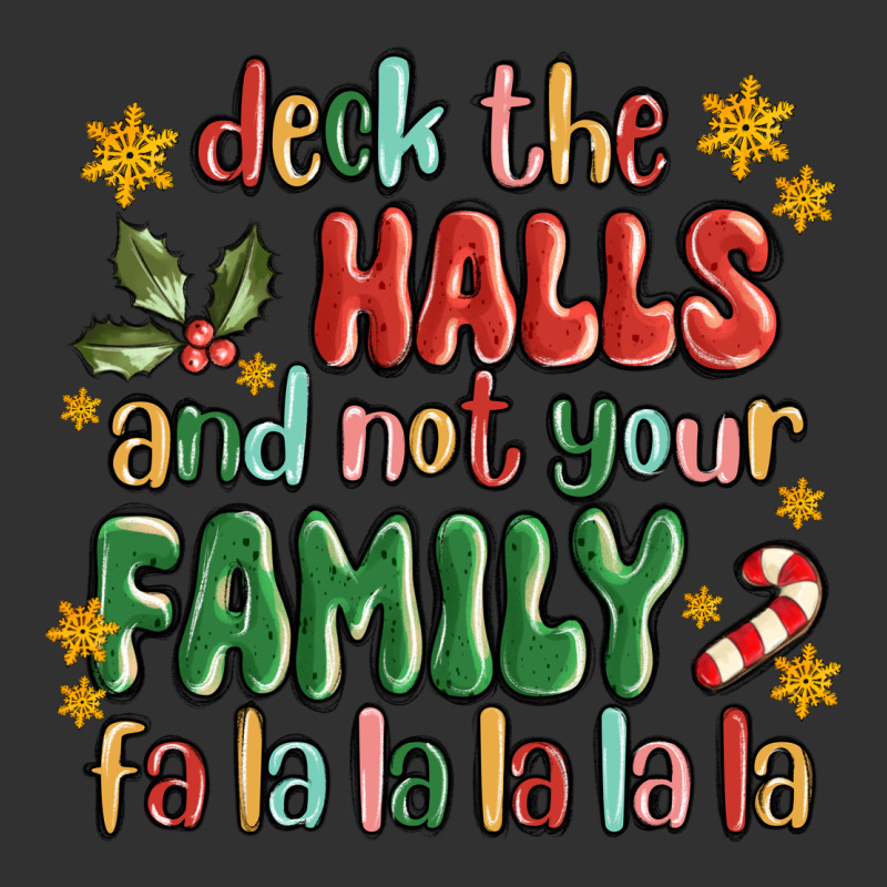 Deck The Halls And Not Your Family Fa La La La Laa Urban Heavy Tee by MaliasSmallBusiness | Teevron