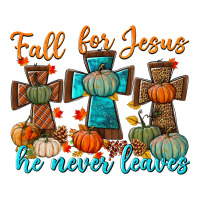 fall for jesus he never leaves | Teevron