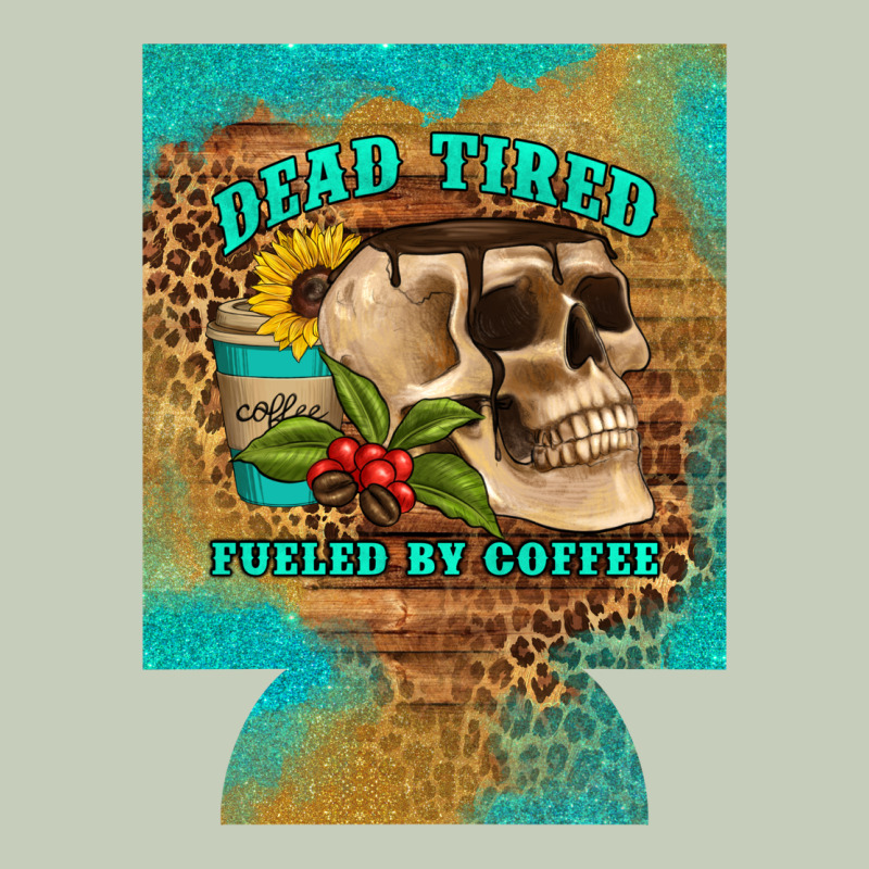 Dead Tired Fueled By Coffee 12 Oz Can Cooler (regular) Ladies Tee by Artiststas | Teevron