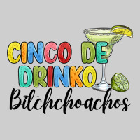 Cinco De Drinko Bitchchoahos Premium Tee | Teevron