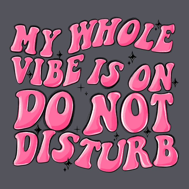 My Whole Vibes On Do Not Disturb Vintage Hoodie by MaliasSmallBusiness | Teevron